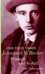 Johannes R Becher - Verfall und Triumph