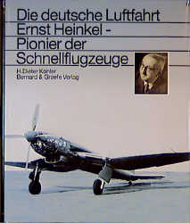 Ernst Heinkel - Pionier der Schnellflugzeuge