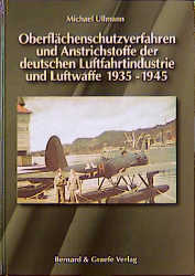 Oberflächenschutzverfahren und Anstrichstoffe der deutschen Luftfahrtindustrie und Luftwaffe 1935-1945