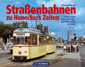 Straßenbahnen zu Honeckers Zeiten