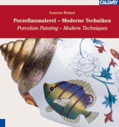 Porzellanmalerei - Moderne Techniken/Porcelain Painting - Modern Techniques