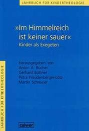 Jahrbuch für Kindertheologie / 'Im Himmelreich ist keiner sauer'