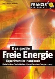 Das große Freie Energie Experimentier-Handbuch