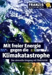 Mit freier Energie gegen die Klimakatastrophe