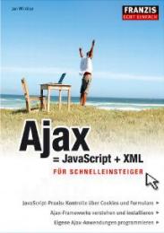 Ajax = JavaScript + XML für Schnelleinsteiger