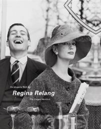 Die elegante Welt der Regina Relang/The Elegant World of Regina Relang