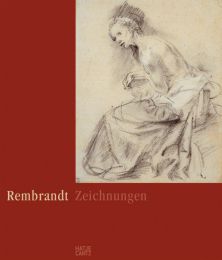 Rembrandt: Die Zeichnungen im Berliner Kupferstichkabinett