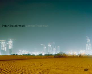 Peter Bialobrzeski: Lost in Transition