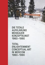 Die totale Aufklärung Moskauer Konzeptkunst 1960-1990