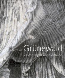 Matthias Grünewald: Zeichnungen und Gemälde