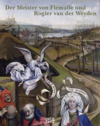 Der Meister von Flemalle und Rogier van der Weyden