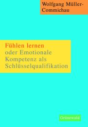 Fühlen lernen oder Emotionale Kompetenz als Schlüsselqualifikation
