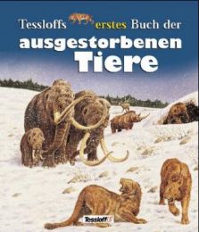 Tessloffs erstes Buch der ausgestorbenen Tiere