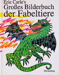 Eric Carle's Großes Bilderbuch der Fabeltiere