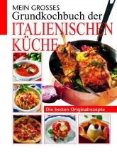 Mein großes Grundkochbuch der italienischen Küche
