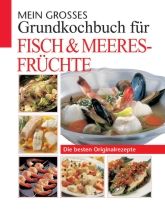 Mein großes Grundkochbuch für Fisch & Meeresfrüchte