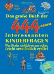 Das große Buch der 444 neuen interessanten Kinderfragen