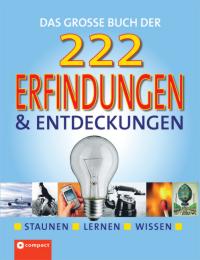 Das große Buch der 222 Erfindungen & Entdeckungen