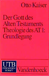 Der Gott des Alten Testaments / Theologie des Alten Testaments Band 1