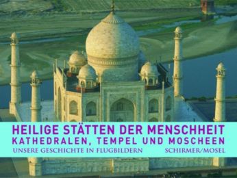 Heilige Stätten der Menschheit: Kathedralen, Tempel und Moscheen