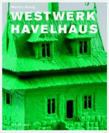Martin Assig: Westwerk Havelhaus