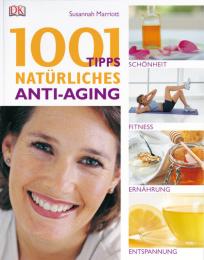 1001 Tipps: Natürliches Anti-Aging