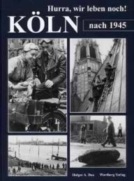Hurra, wir leben noch!: Köln nach 1945