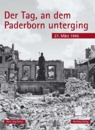 Der Tag, an dem Paderborn unterging - 27.März 1945