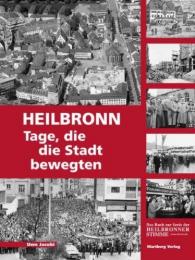 Heilbronn - Tage, die die Stadt bewegten