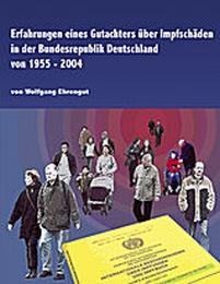 Erfahrungen eines Gutachters über Impfschäden in der Bundesrepublik Deutschland von 1955-2004