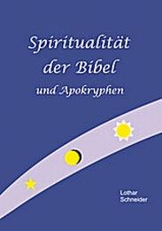 Spiritualität der Bibel und Apokryhen