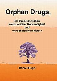 Orphan Drugs, ein Spagat zwischen medizinischer Notwendigkeit und wirtschaftlichem Nutzen