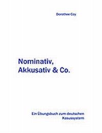 Nominativ, Akkusativ & Co