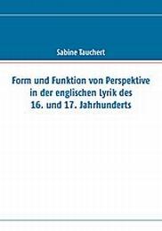 Form und Funktion von Perspektive in der englischen Lyrik des 16. und 17. Jahrhunderts