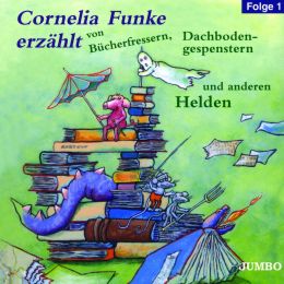 Cornelia Funke erzählt von Bücherfressern, Dachbodengespenstern und anderen Helden 1