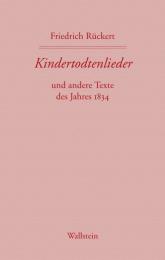 Friedrich Rückerts Werke. Historisch-kritische Ausgabe. Schweinfurter Edition / Kindertotenlieder