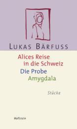 Alices Reise in die Schweiz/Die Probe/Amygdala