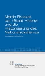 Martin Broszat, der 'Staat Hitlers' und die Historisierung des Nationalsozialismus