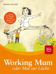 Working Mum oder Mut zur Lücke