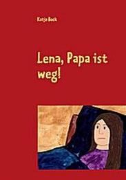 Lena, Papa ist weg!