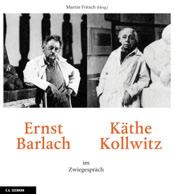 Ernst Barlach und Käthe Kollwitz im Zwiegespräch