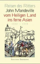 Reisen des Ritters John Mandeville vom Heiligen Land ins ferne Asien 1322-1356