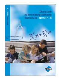Übungsheft zu den Bildungsstandards Mathematik Klasse 7-8