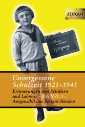 Unvergessene Schulzeit 1921-1945 Bd 1