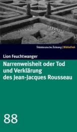 Narrenweisheit oder Tod und Verklärung des Jean-Jacques Rousseau