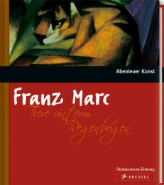 Franz Marc: Tiere unterm Regenbogen