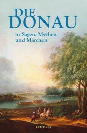 Die Donau in Sagen, Mythen und Märchen