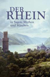 Der Rhein in Sagen, Mythen und Märchen