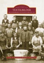 Textilbilder - Die Dornbirner Textilindustrie 1918
