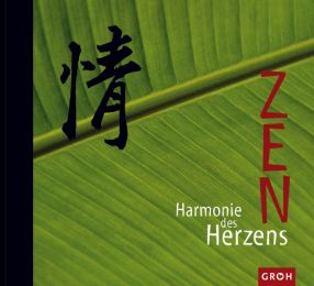Zen: Harmonie des Herzens